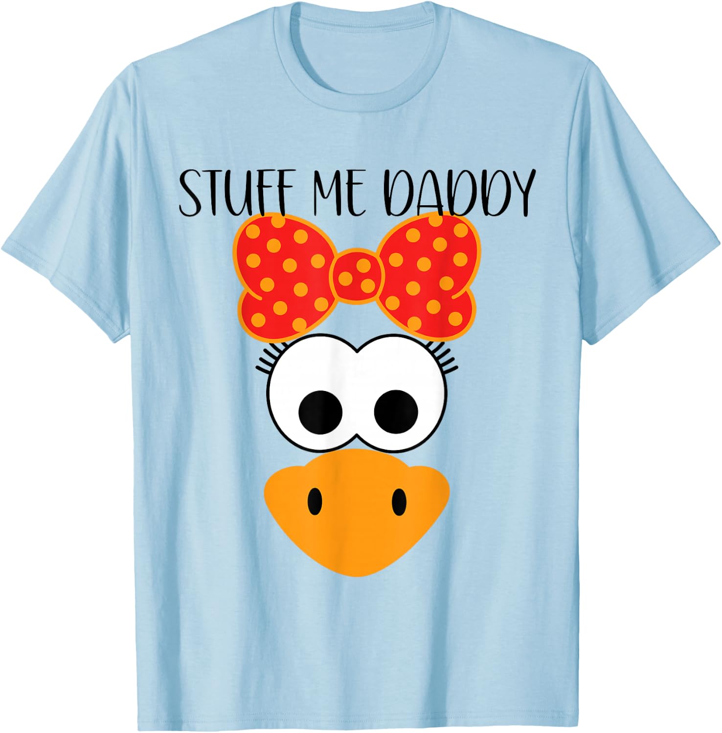 Funny Adult Thanksgiving Stuff Me Daddy Sexual Innuendo Her T-Shirt - T-Shirt | Light Blue