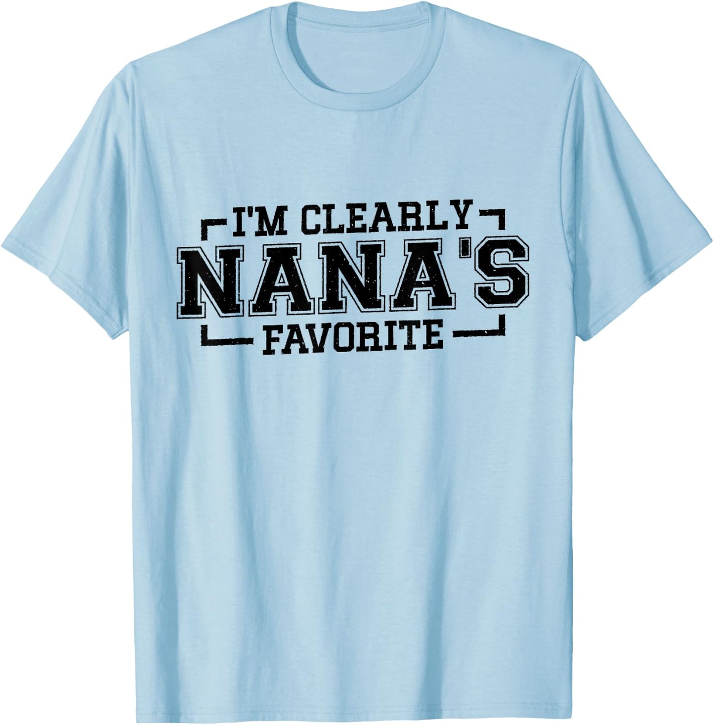 I'm Clearly Nana's Favorite, Grandson Granddaughter Grandma T-Shirt - T-Shirt | Light Blue
