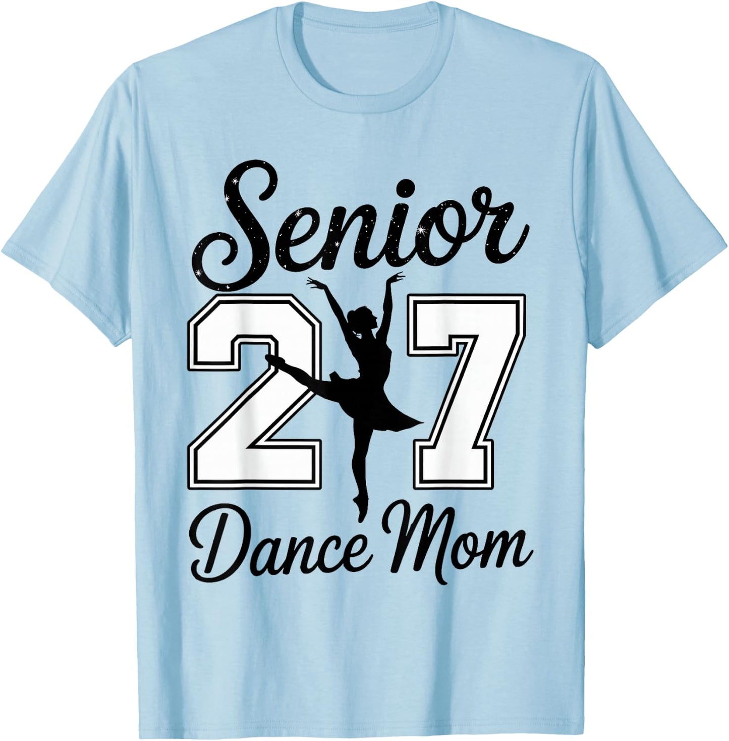 Senior Dance Mom Class of 2027 Dancer Daughter Graduation T-Shirt - T-Shirt | Light Blue