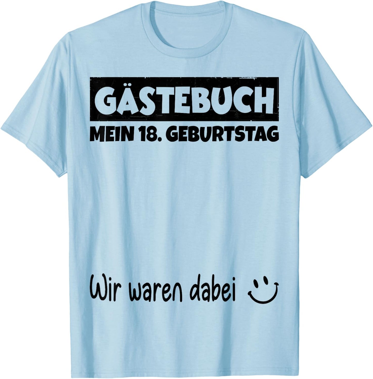 Guest Book Black Wir Were Included My 18th Birthday , White T-Shirt - T-Shirt | Light Blue