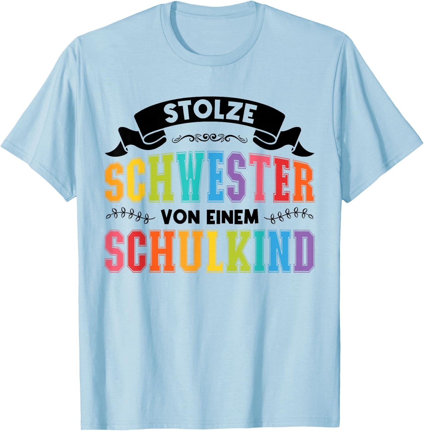 stolze Schwester von einem Schulkind Schulanfang T-Shirt - T-Shirt | Light Blue