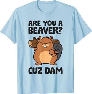 Beaver Dam Rodent Are You A Beaver? Cuz Dam T-Shirt - T-Shirt | Light Blue