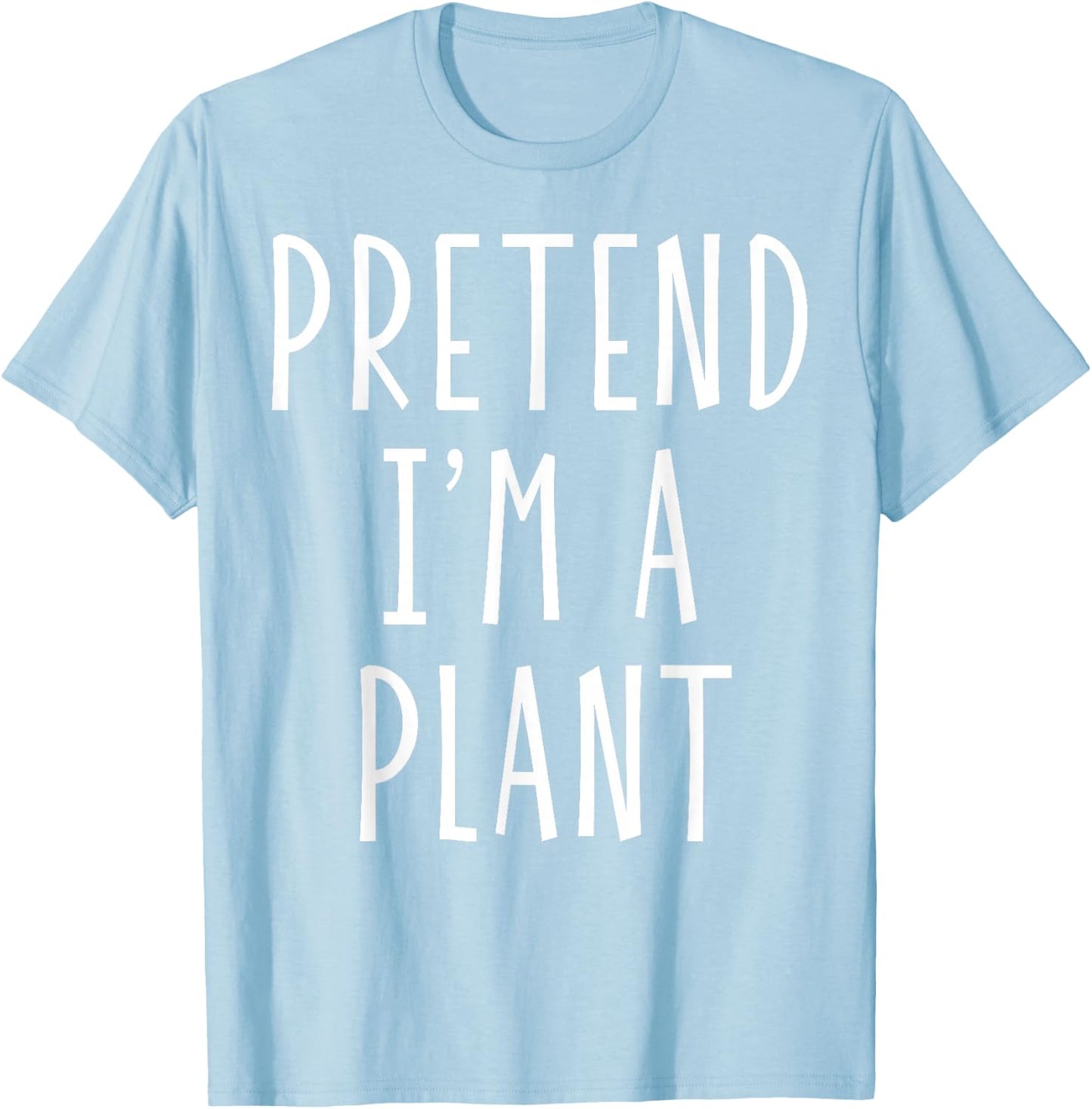 Pretend I'm a Plant Funny Lazy Last Minute Halloween Costume T-Shirt - T-Shirt | Light Blue
