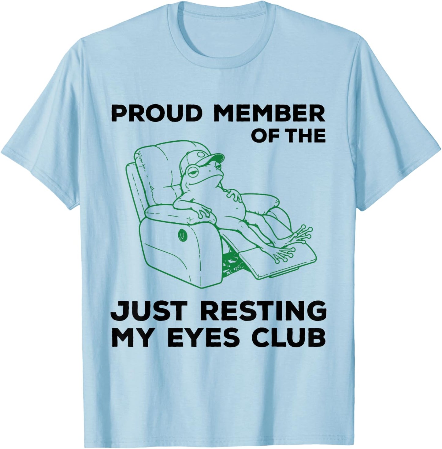 Proud Member of The Just Resting My Eyes Club T-Shirt - T-Shirt | Light Blue