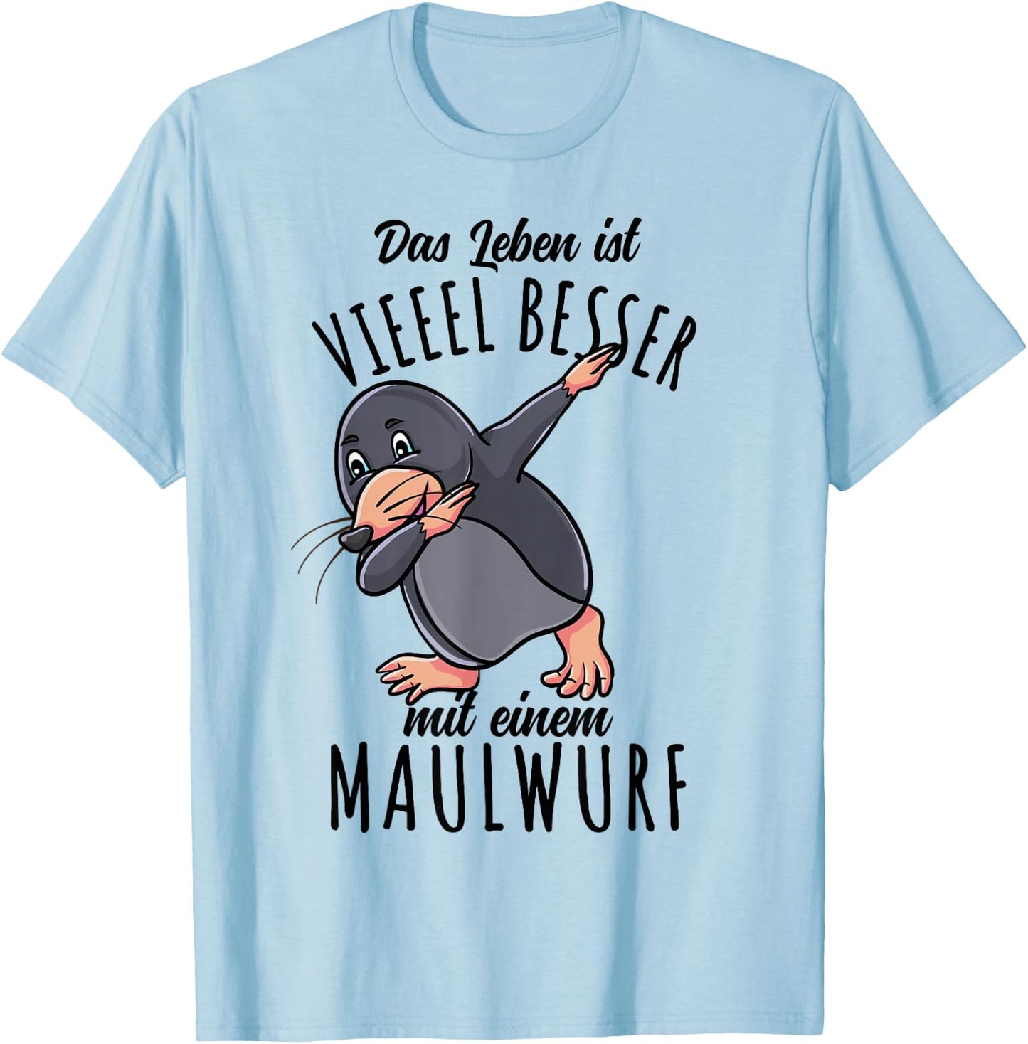Das Leben Ist Besser Mit Einem Maulwurf T-Shirt - T-Shirt | Light Blue
