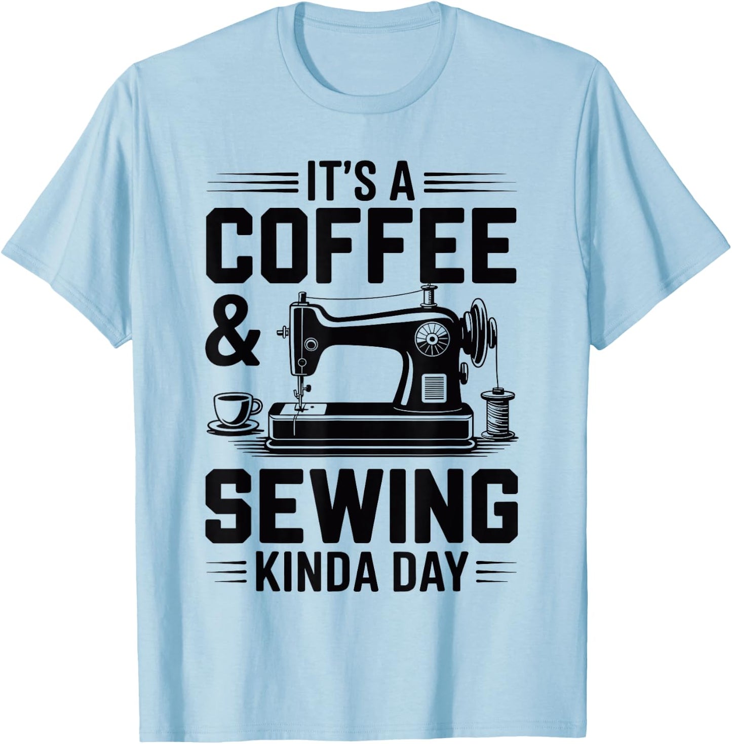 Coffee and Sewing Machine Funny Sewer Quilter Seamstress T-Shirt - T-Shirt | Light Blue