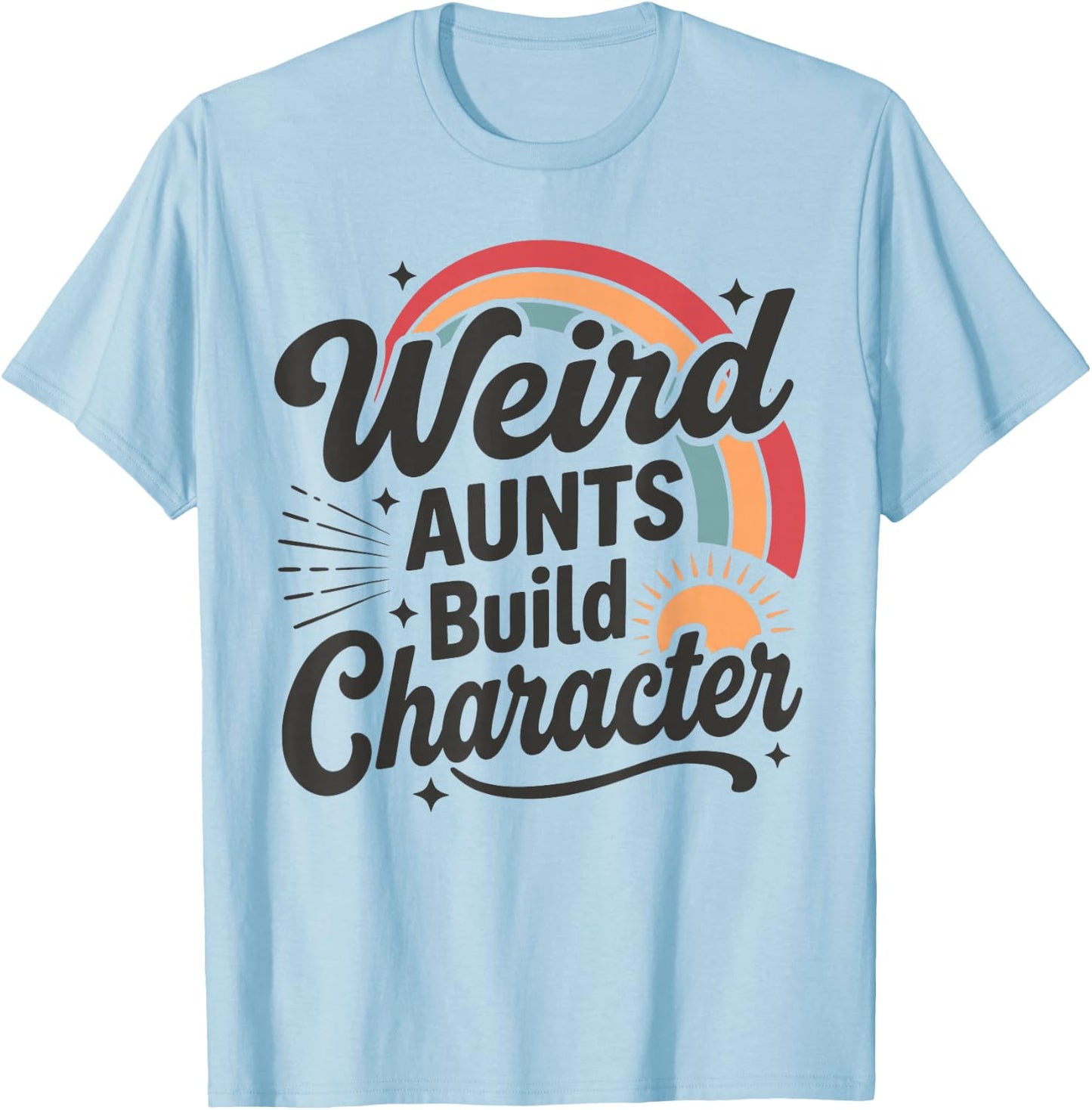 Weird Aunts Build Character Shirt, Funny Aunt Retro Rainbow T-Shirt - T-Shirt | Light Blue