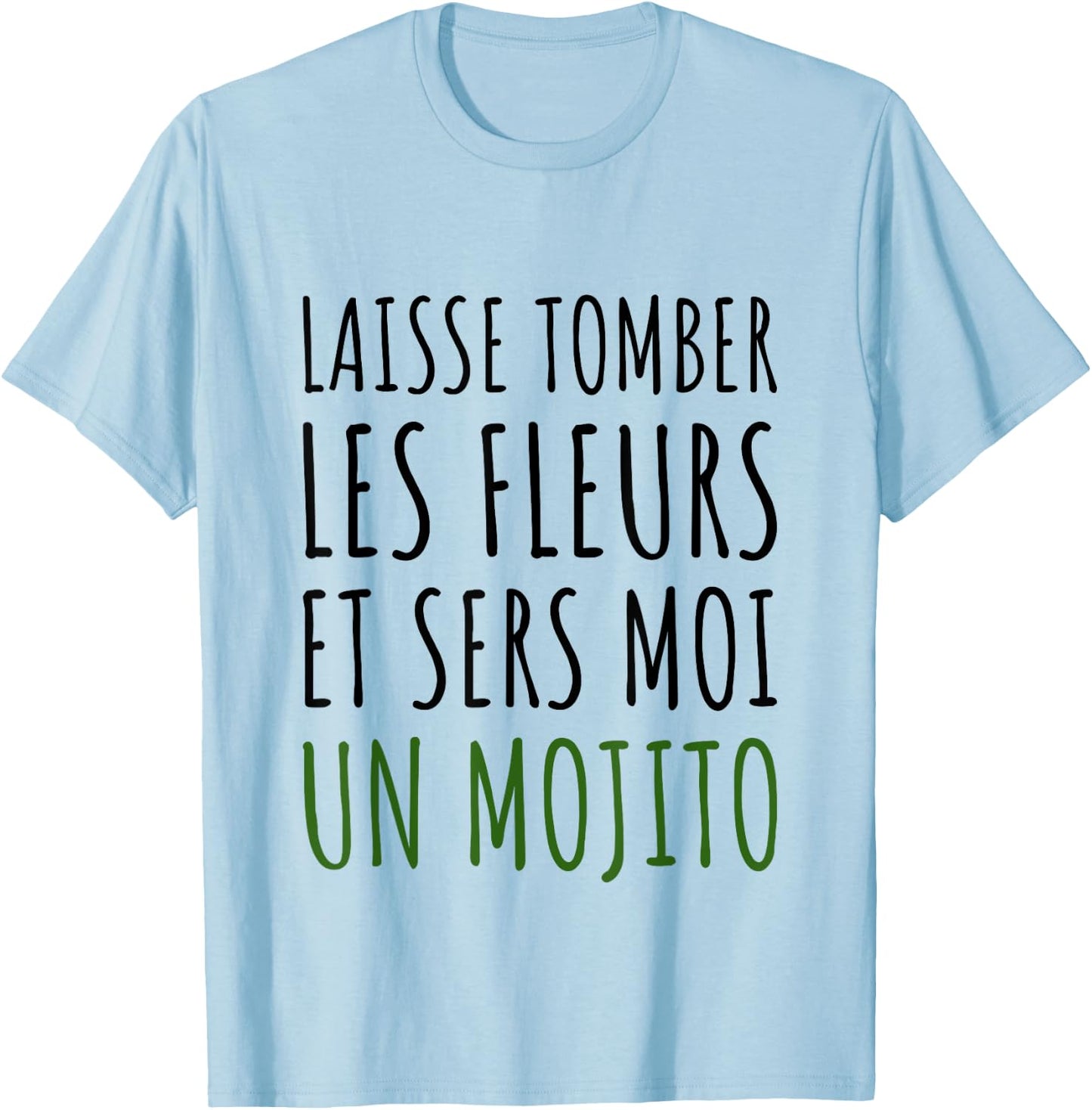Drop the flowers and serve me a mojito aperitif gift , white, S T-Shirt - T-Shirt | Light Blue