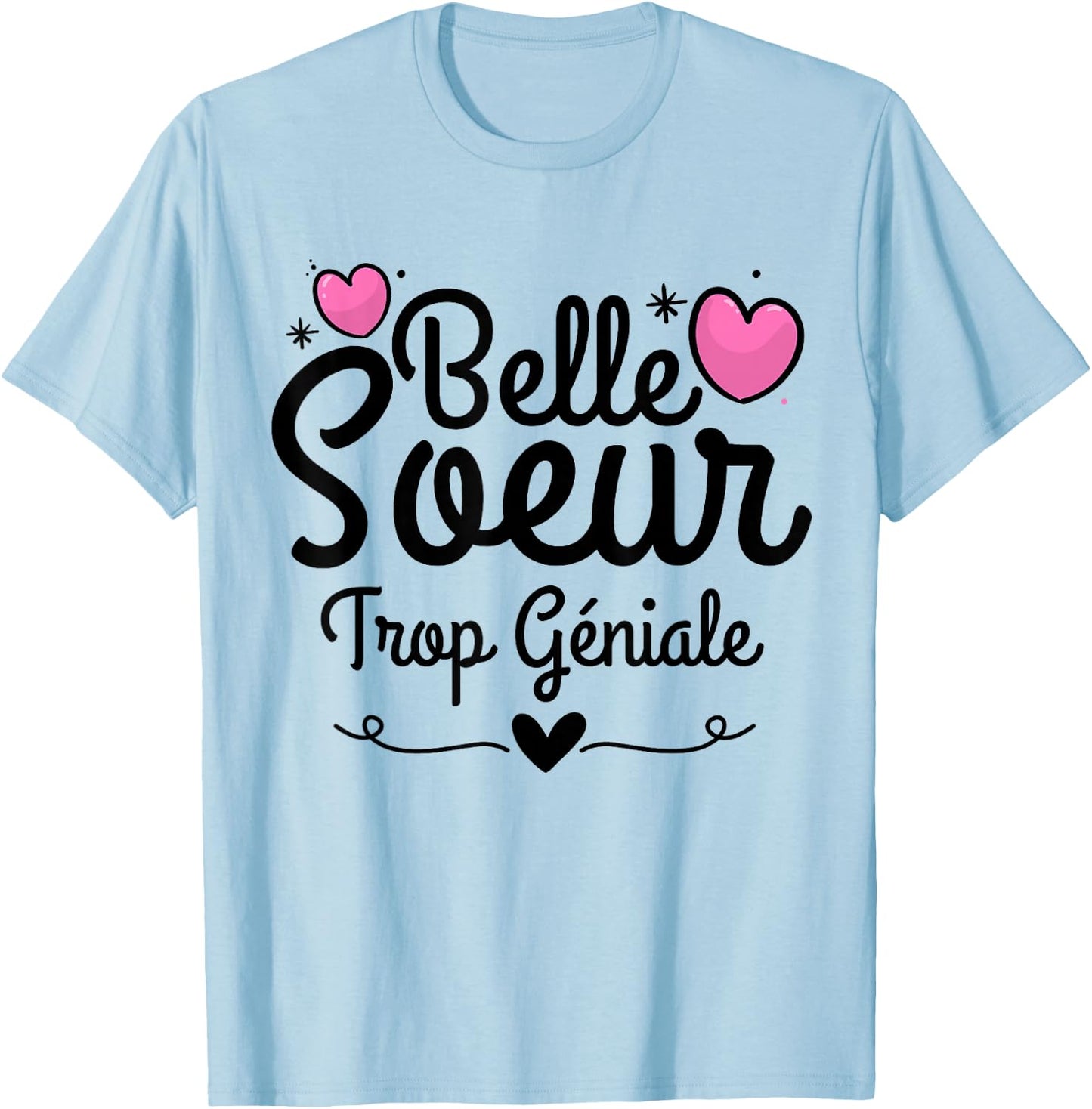 Gift Belle Soeur humour woman Step-Sister awesome , white, S T-Shirt - T-Shirt | Light Blue