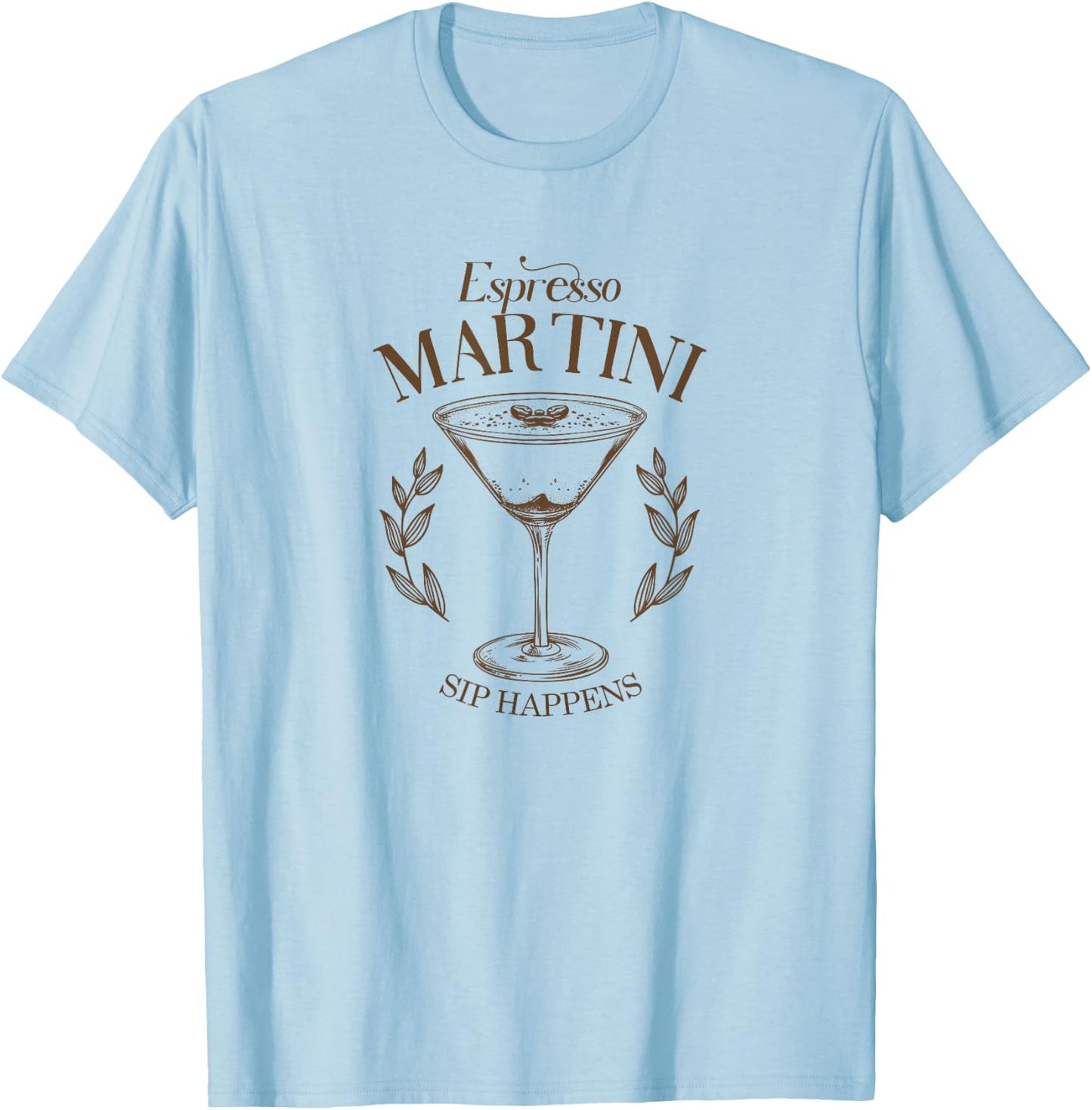 Espresso Martini Cocktail Sip Happens Happy Hour Brunch Date , White T-Shirt - T-Shirt | Light Blue