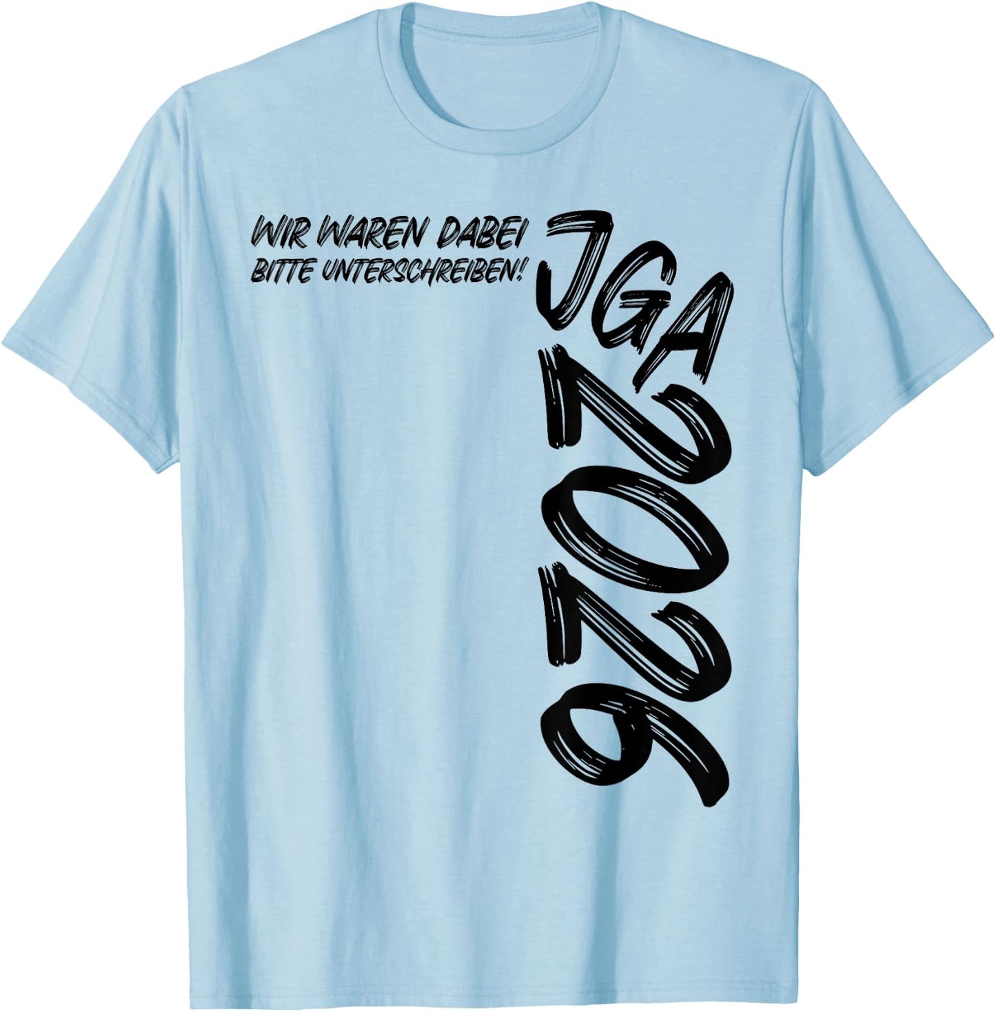 Junggesellenabschied Wir Waren dabei Unterschreiben JGA 2026 T-Shirt - T-Shirt | Light Blue