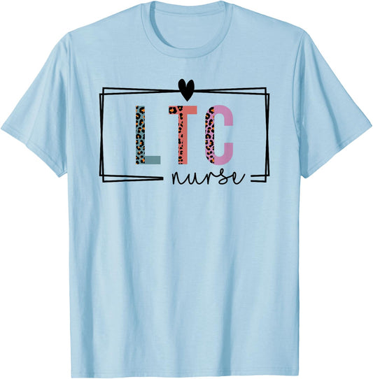LTC Nurse Long-Term Care Nurse Nurses Day T-Shirt - T-Shirt | Light Blue