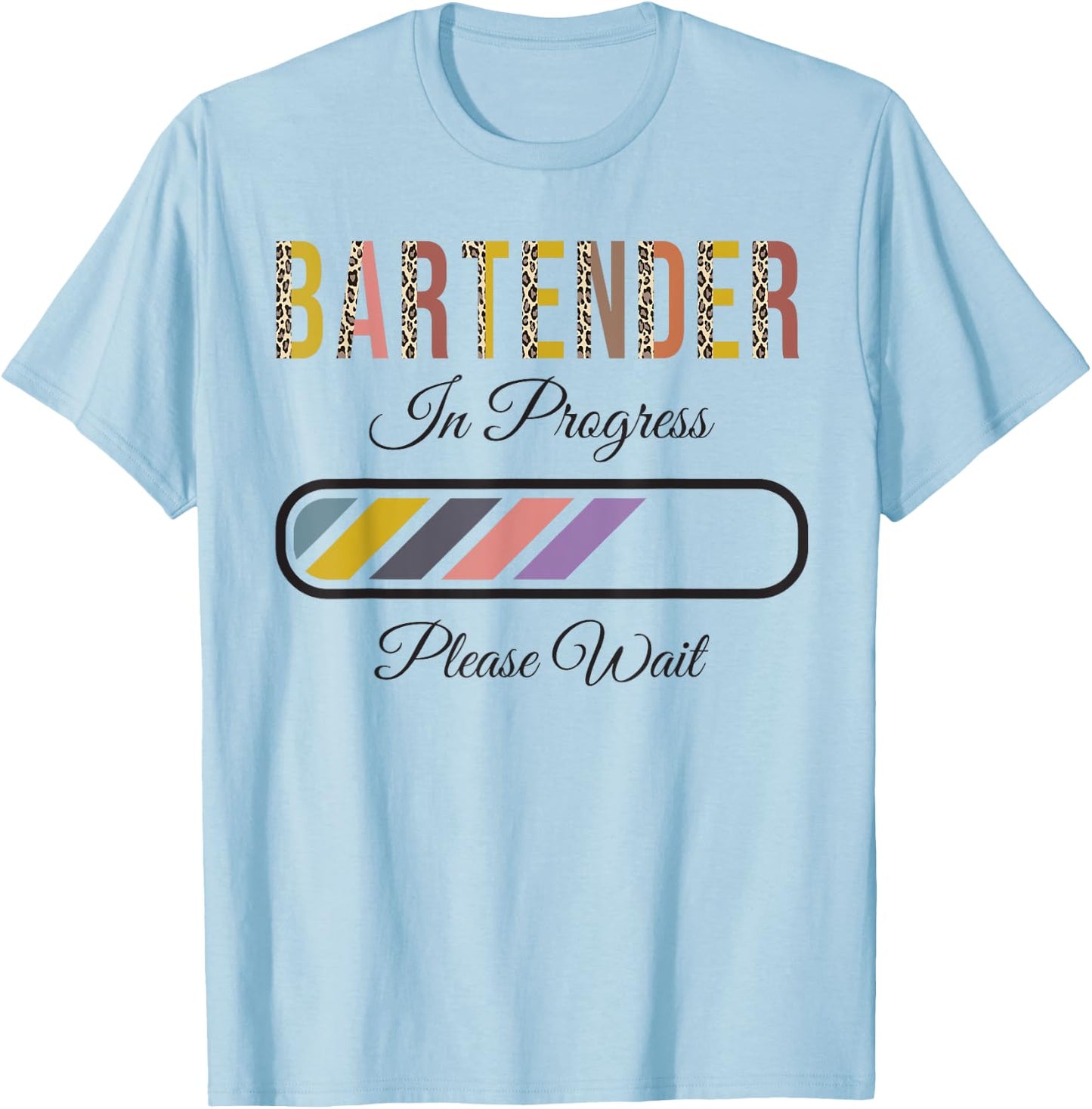 Bartender In Progress Please Wait, Future Bartender Funny T-Shirt - T-Shirt | Light Blue