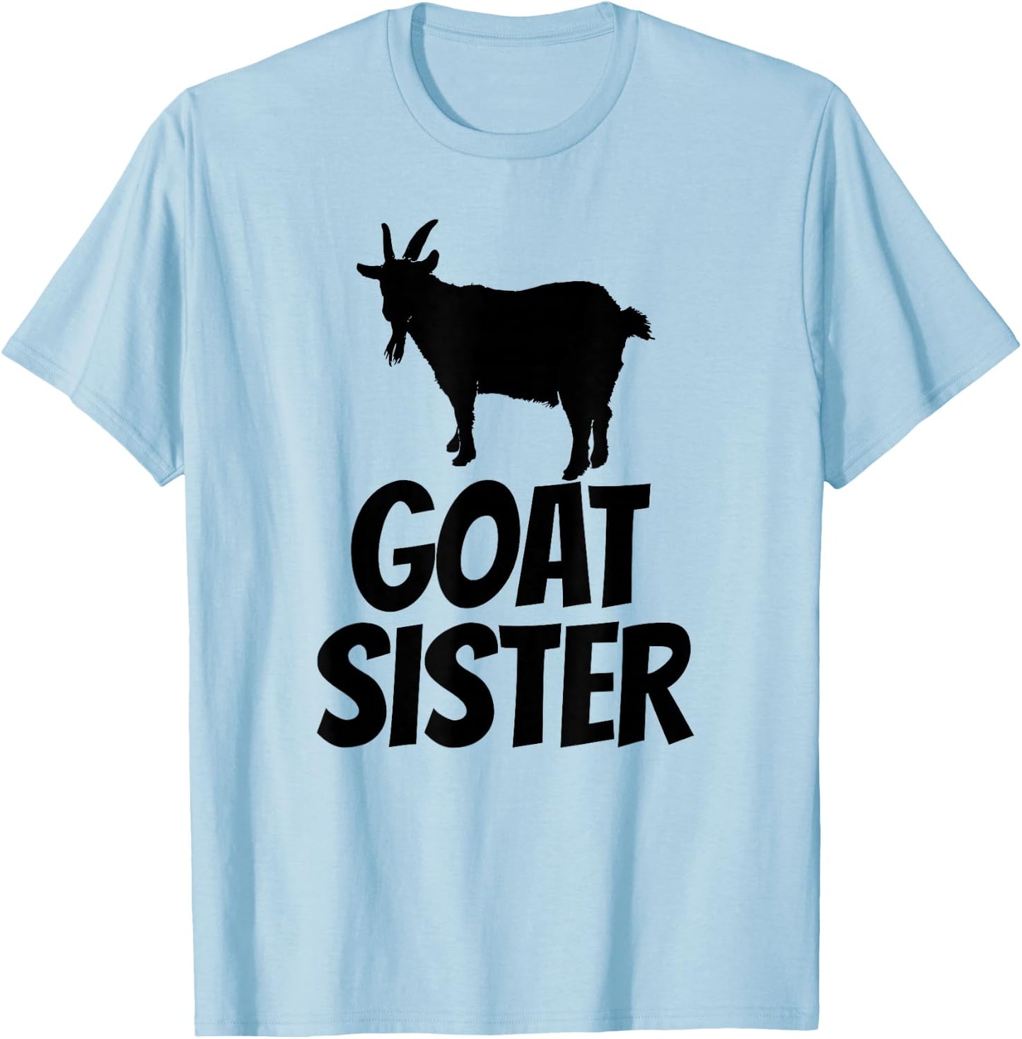 Goat Sister - Goat Shirt Gift Goat Lovers T-Shirt - T-Shirt | Light Blue