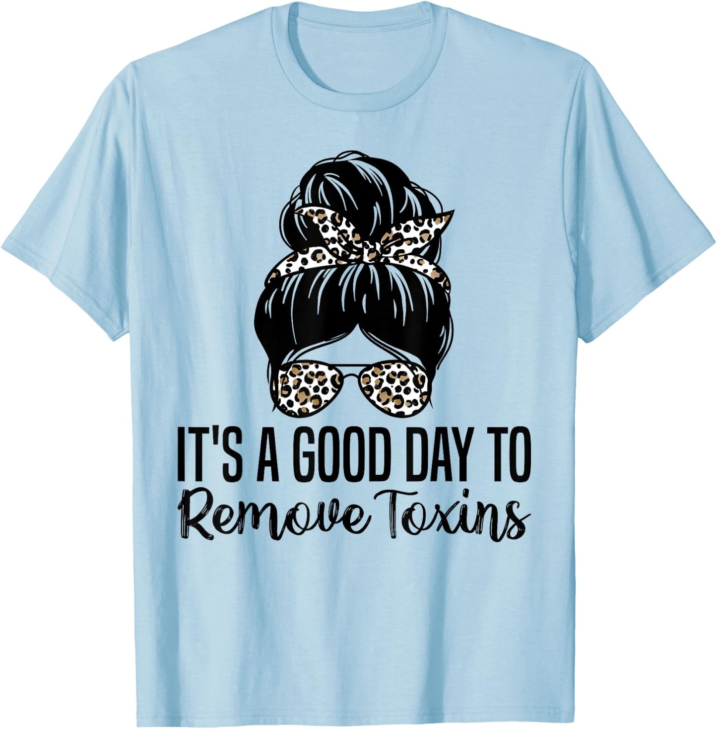 It's A Good Day To Remove Toxins Kidney Nephrology Nurse T-Shirt - T-Shirt | Light Blue