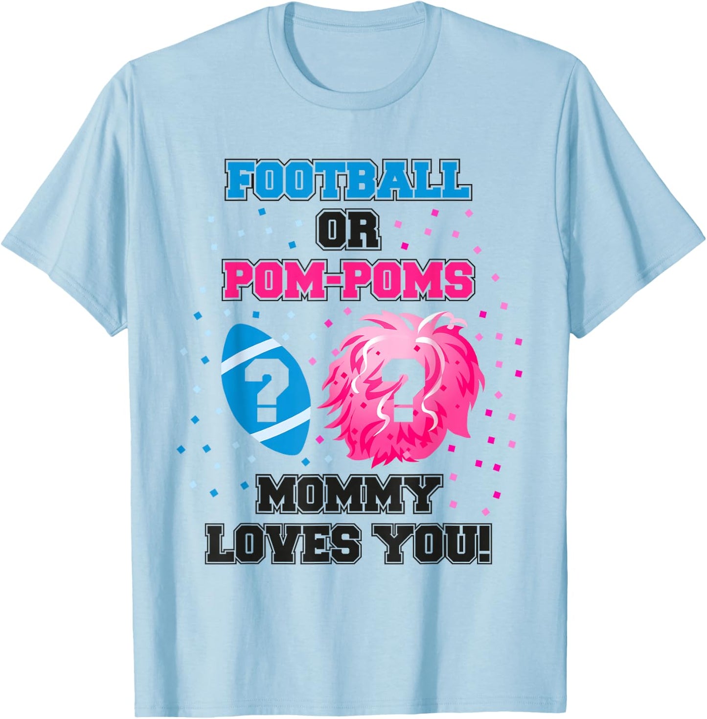 Baby Gender Reveal Shirt Football Or Pom Pom Mommy Loves You T-Shirt - T-Shirt | Light Blue