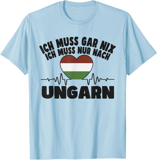 ich muss gar nix - Ungarn T-Shirt - T-Shirt | Light Blue