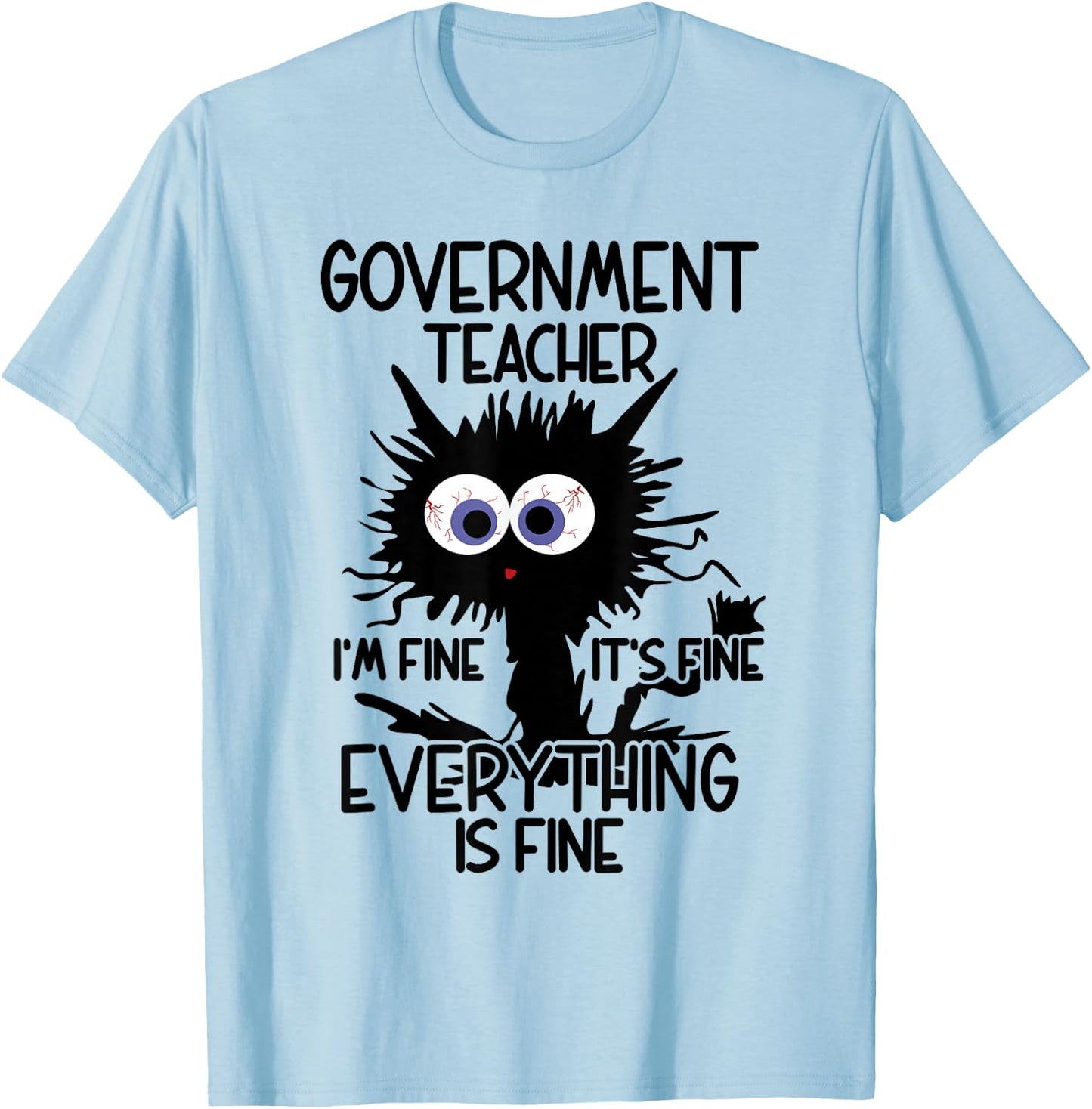 Government Teacher It's Fine Cat T-Shirt - T-Shirt | Light Blue