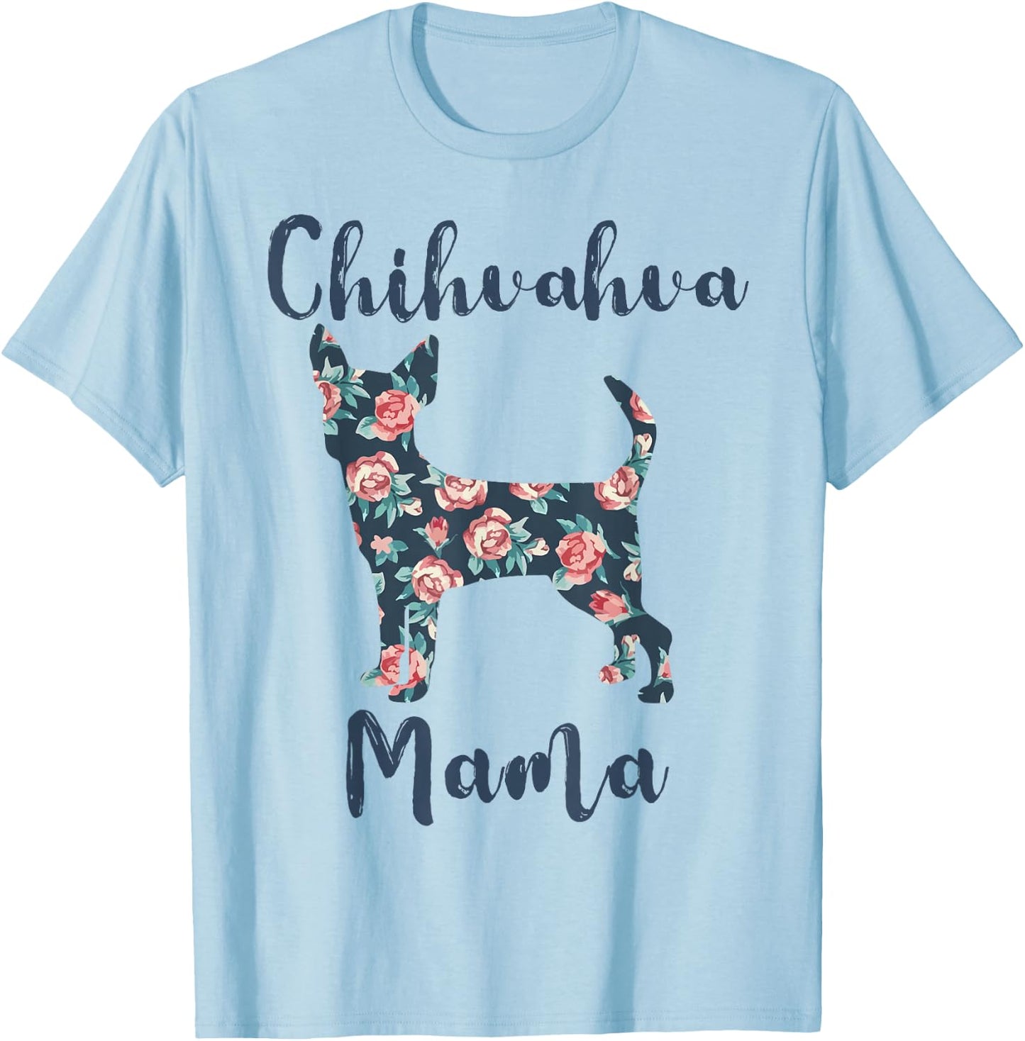 Chihuahua Mama Shirt Women Chihuahua Dog Mom Mother Day Gift T-Shirt - T-Shirt | Light Blue