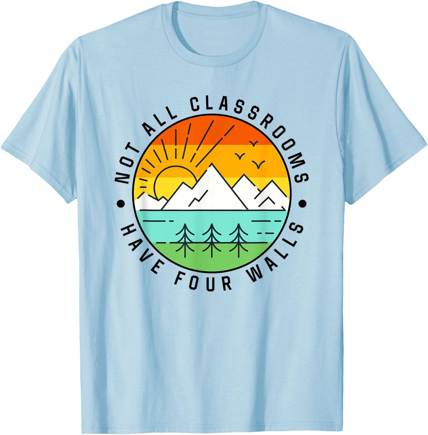 Camping, Camp, Nature, Not All Classroom Have Four Wall T-Shirt - T-Shirt | Light Blue