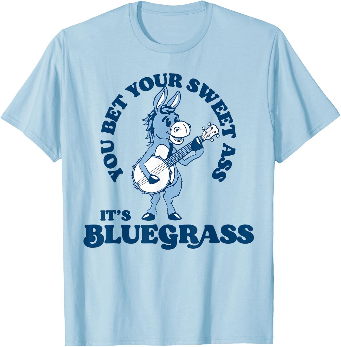 You Bet Your Ass It's Bluegrass! Funny Burro & Banjo Donkey T-Shirt - T-Shirt | Light Blue
