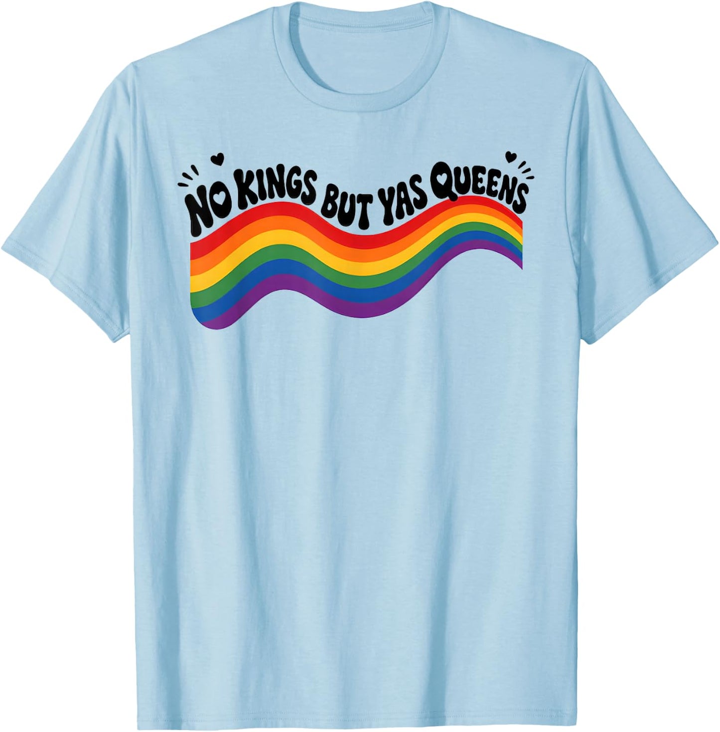 No Kings But Yas Queens Funny LGBTQ Pride T-Shirt - T-Shirt | Light Blue
