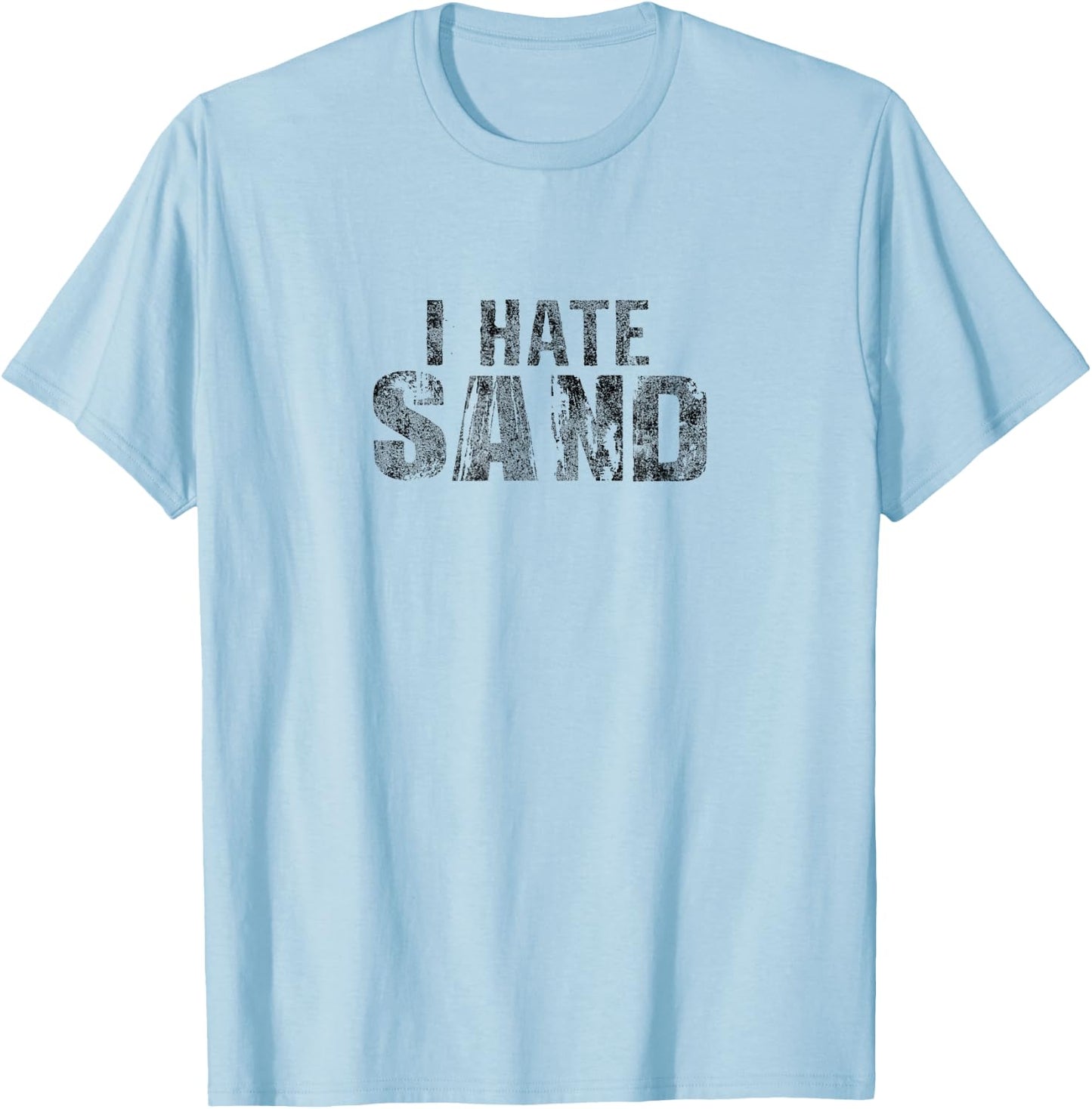 I Hate Sand Funny Army Military Deployment T-Shirt - T-Shirt | Light Blue