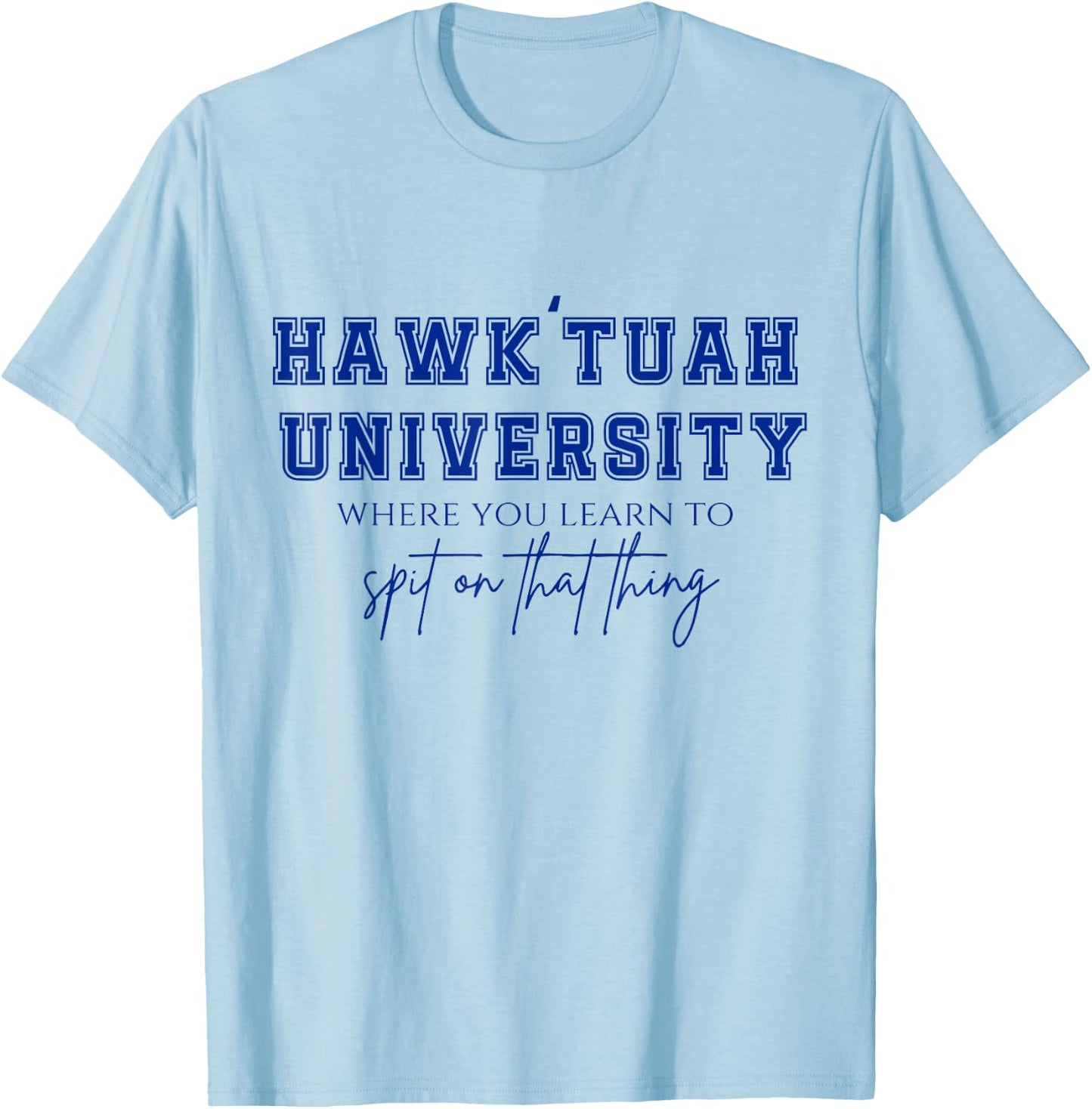 Hawk Tuah T-Shirt - T-Shirt | Light Blue