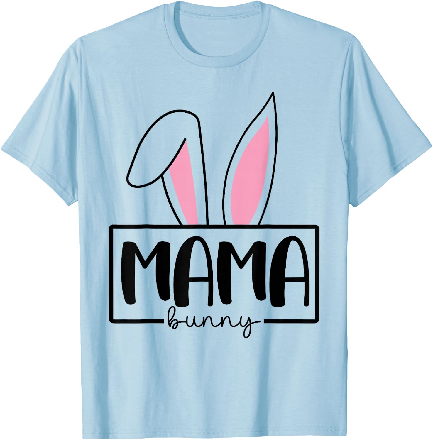 Funny Mama Bunny Happy Easter Family Matching T-Shirt - T-Shirt | Light Blue