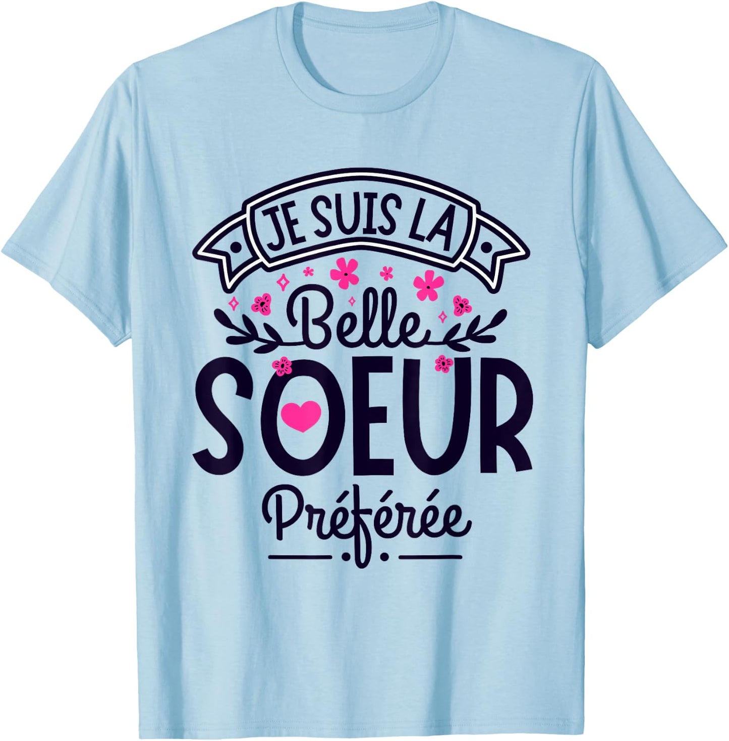 Gift Belle Soeur humour woman Perfect Step-Sister T-Shirt - T-Shirt | Light Blue