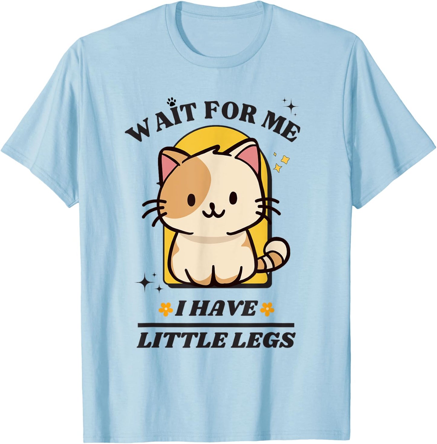 Funny Cat Lover Wait For Me I Have Little Legs Groovy T-Shirt - T-Shirt | Light Blue