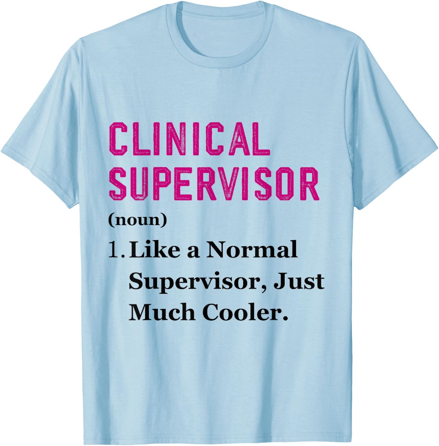 Funny Clinical Supervisor Appreciation Health Supervisor T-Shirt - T-Shirt | Light Blue