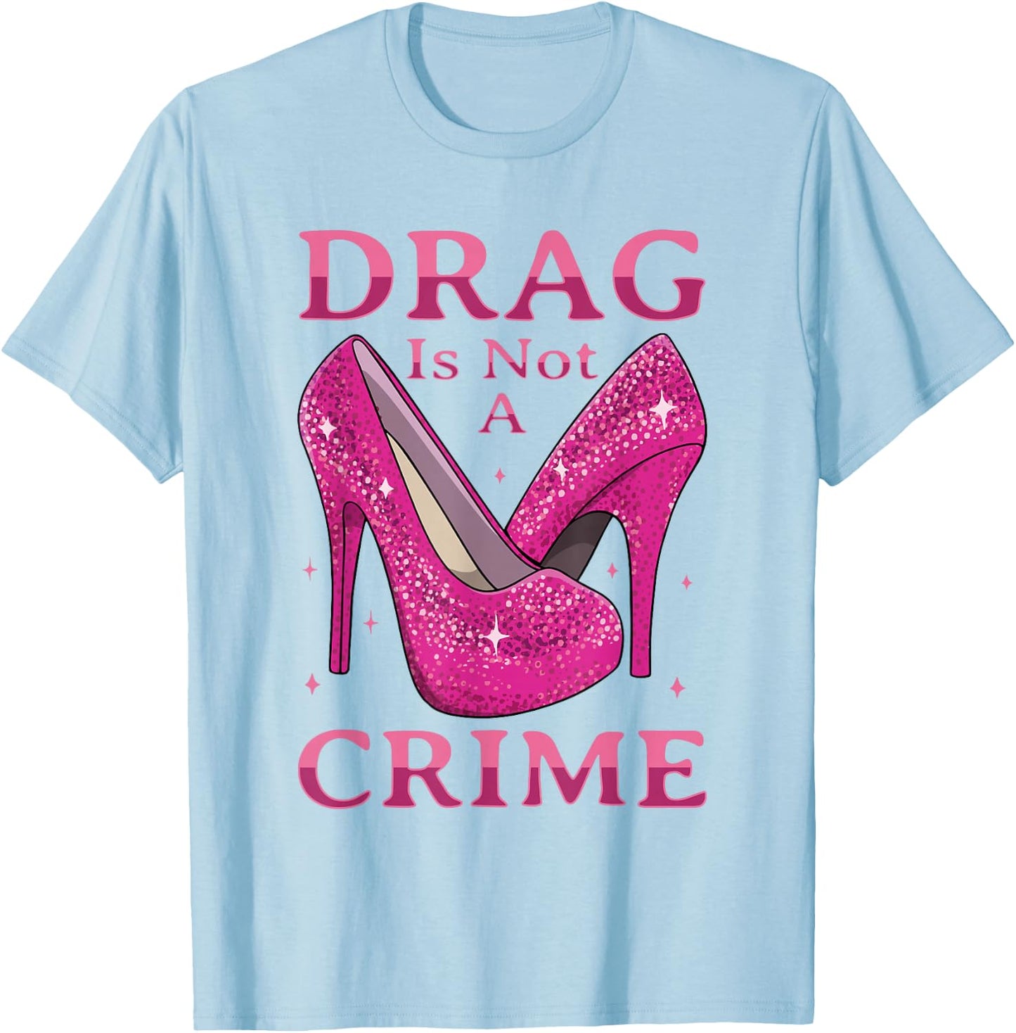 Drag ist kein Verbrechen Drag Queen LGBTQ T-Shirt - T-Shirt | Light Blue
