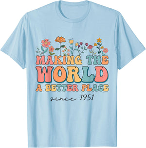 73rd Birthday Making The World A Better Place Since 1951 T-Shirt - T-Shirt | Light Blue