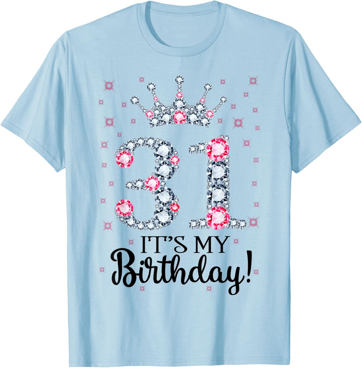 31 It's My Birthday Pink Crown 31st Birthday Gifts T-Shirt - T-Shirt | Light Blue