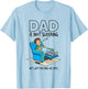 Dad is Not Sleeping He's Just Resting His Eyes Funny Saying T-Shirt - T-Shirt | Light Blue