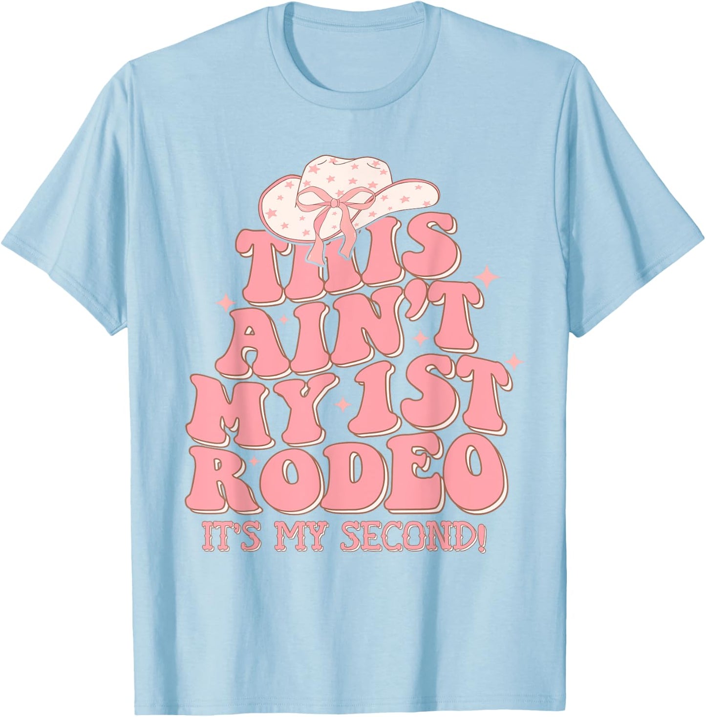 This Ain't My First Rodeo It's My Second Western Birthday T-Shirt - T-Shirt | Light Blue