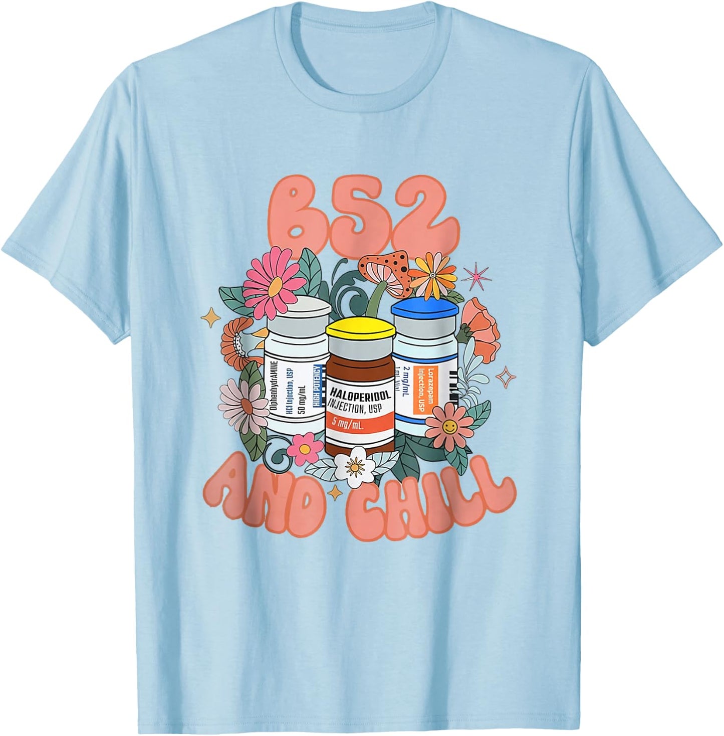B52 And Chill Psych Nurse Dream Benadryl Haldol Ativan Nurse T-Shirt - T-Shirt | Light Blue