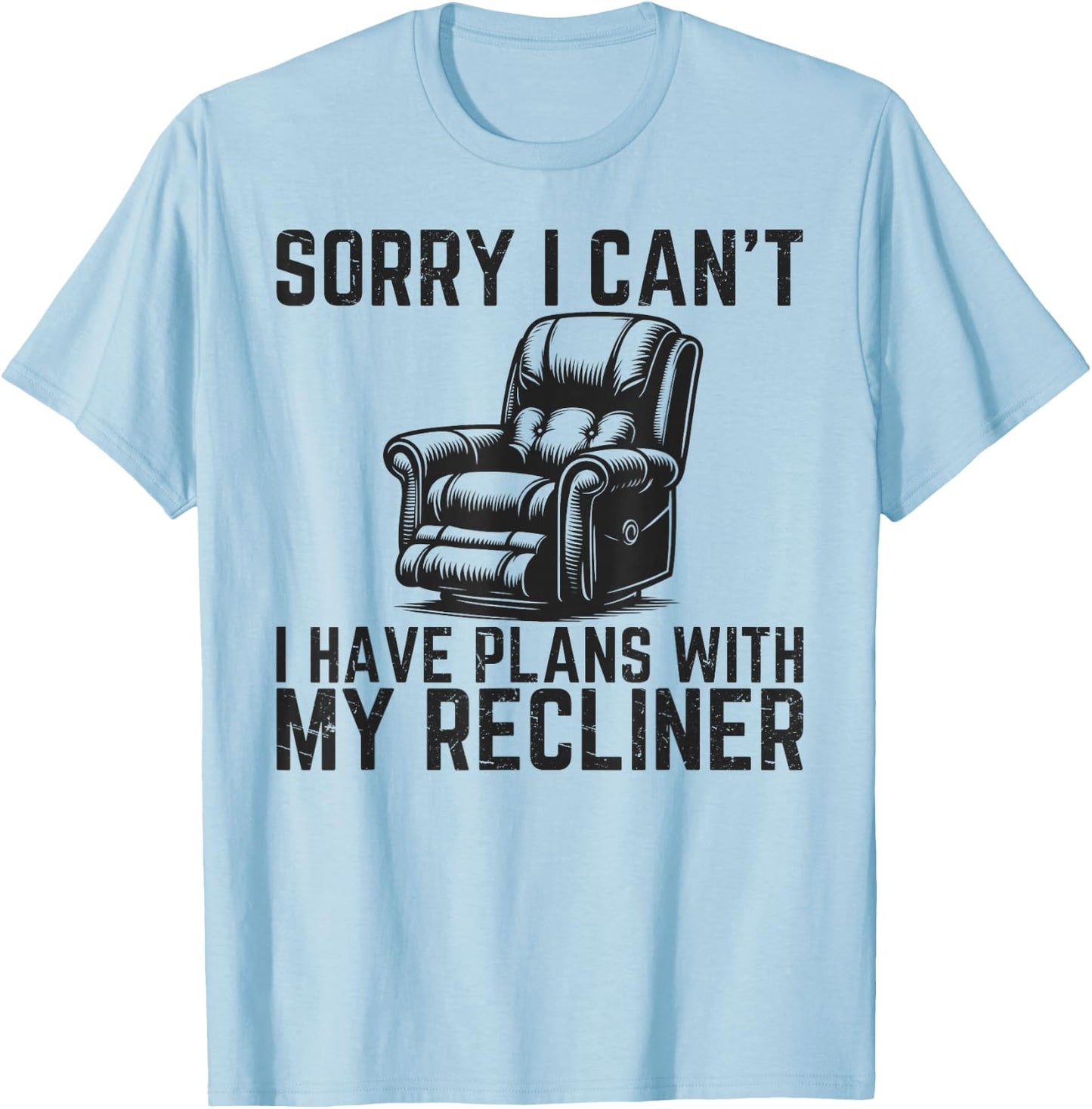 Sorry I Can't I Have Plans With Recliner Funny Dad Recliner T-Shirt - T-Shirt | Light Blue