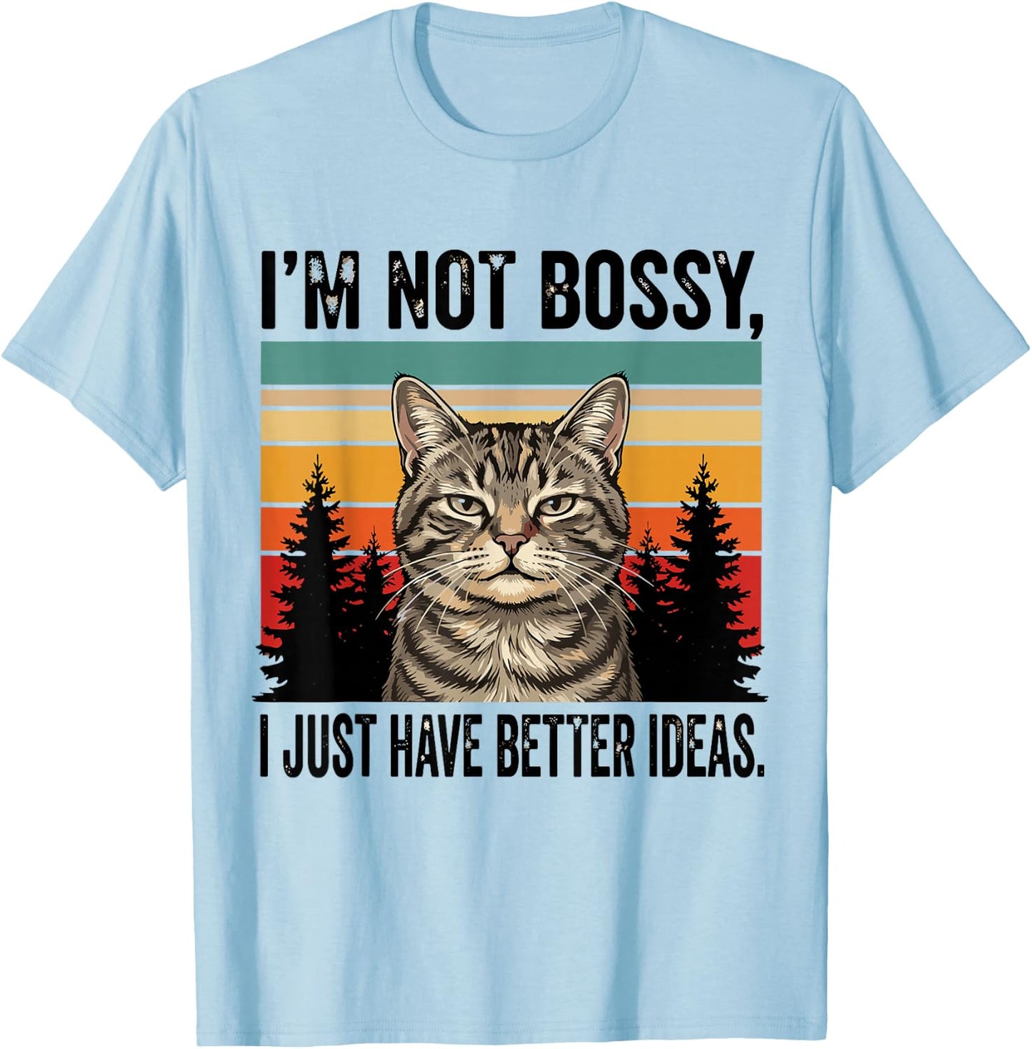 I'm Not Bossy I Just Have Better Ideas Funny Cat T-Shirt - T-Shirt | Light Blue