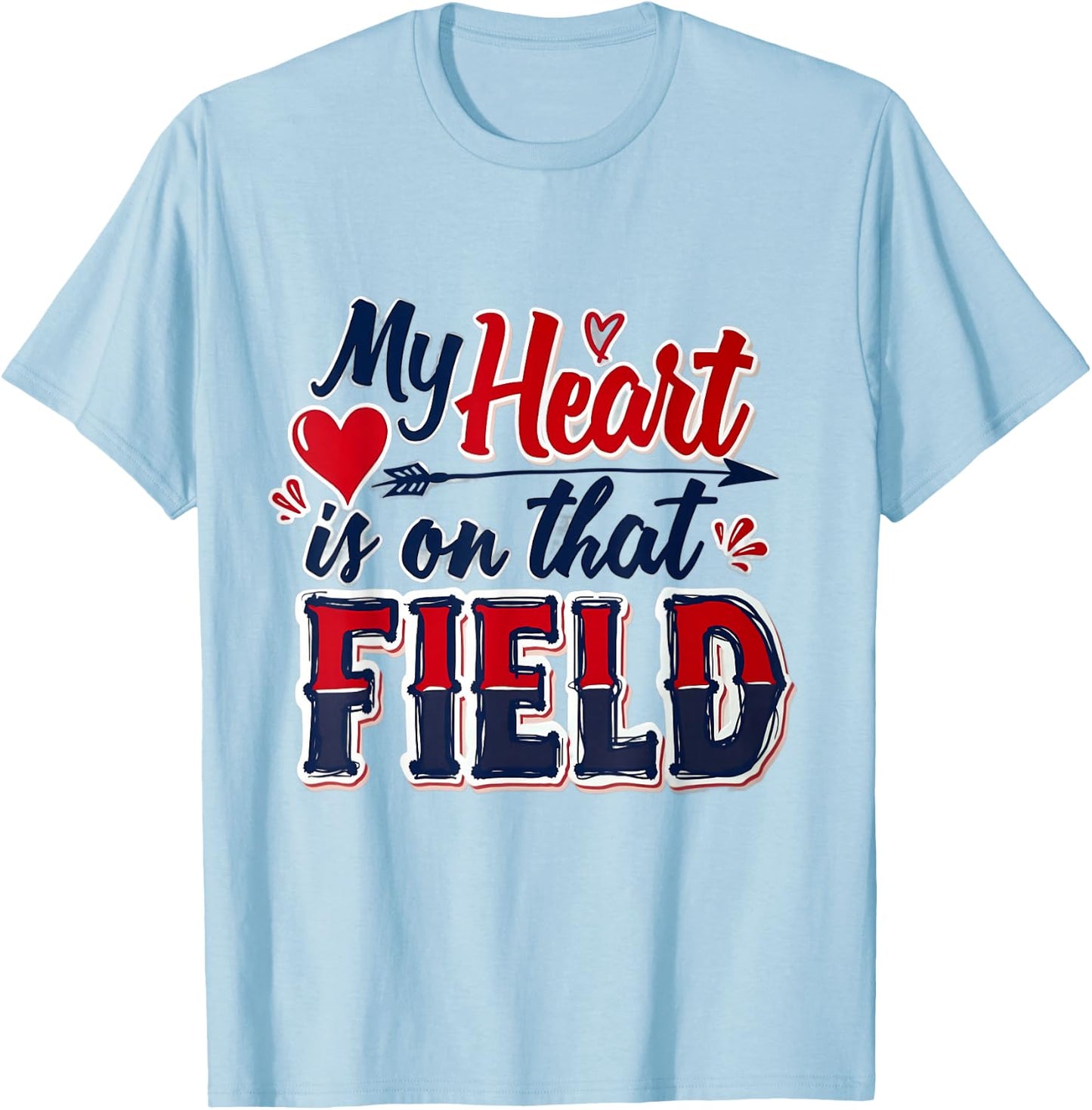 My Heart Is On That Field T-Shirt - T-Shirt | Light Blue