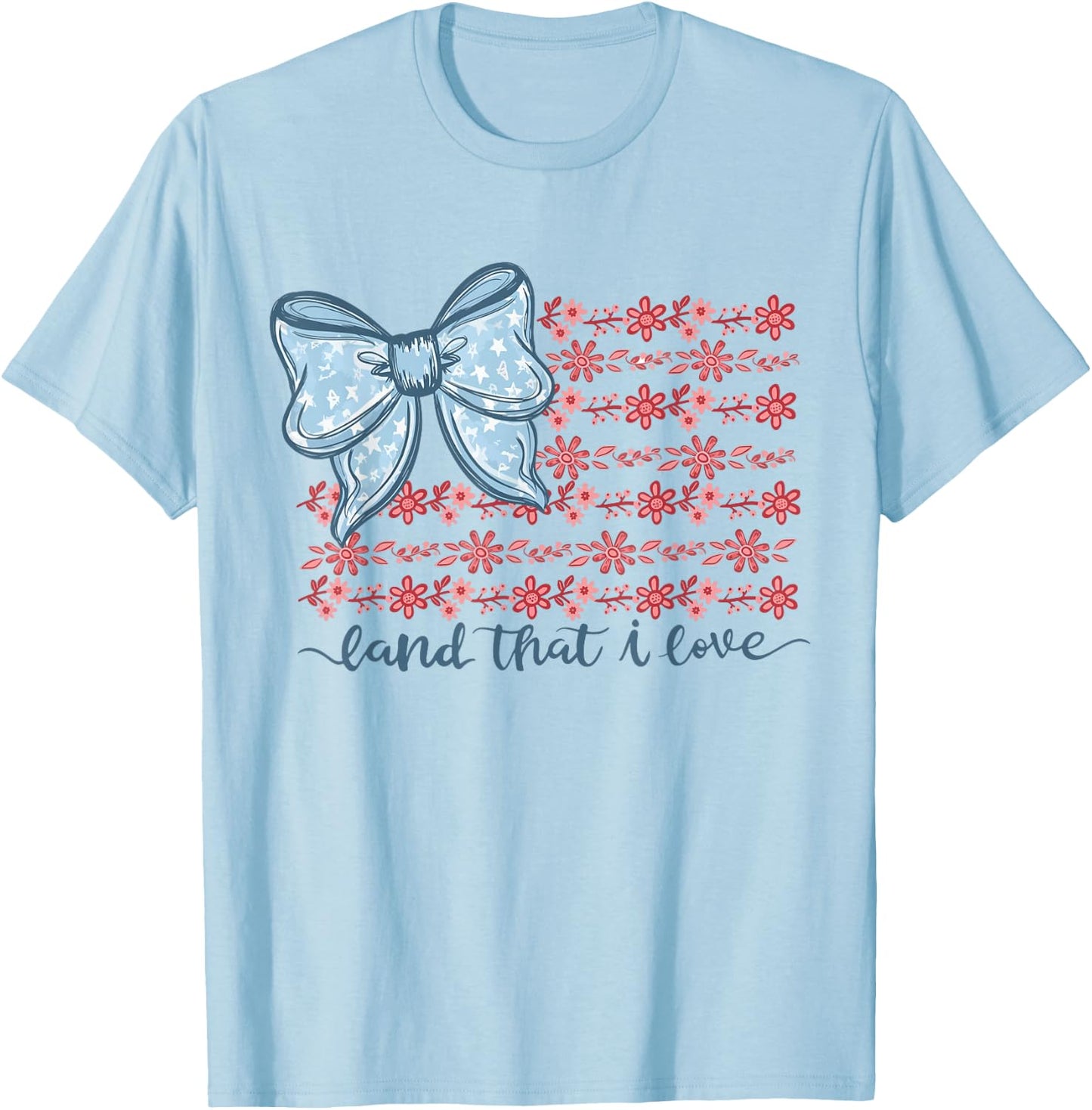 Coquette Bow Floral Land that I Love 4th of July Cute Girly T-Shirt - T-Shirt | Light Blue