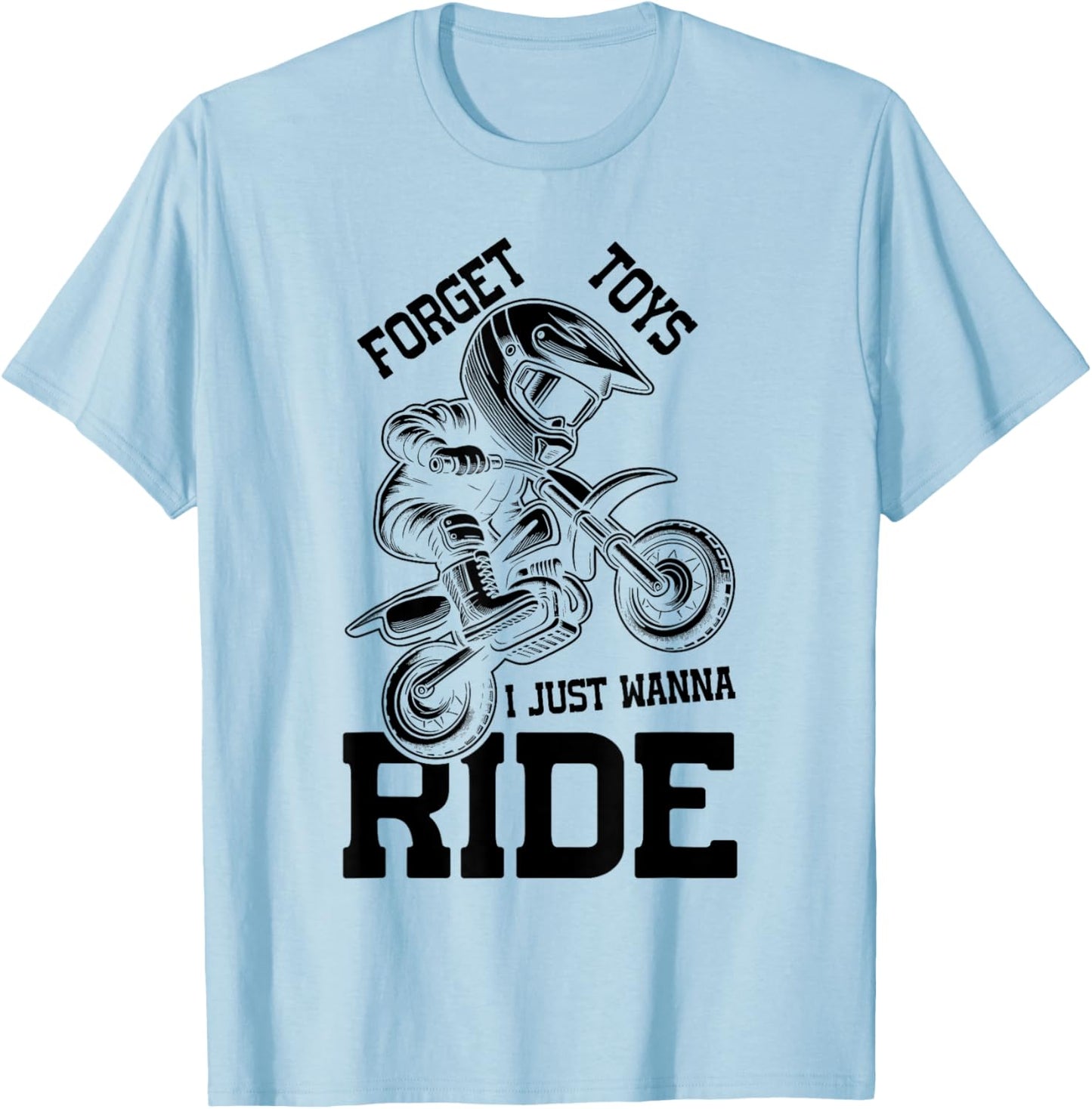 Forget toys i just wanna ride Dirt bike for boys dirtbike T-Shirt - T-Shirt | Light Blue