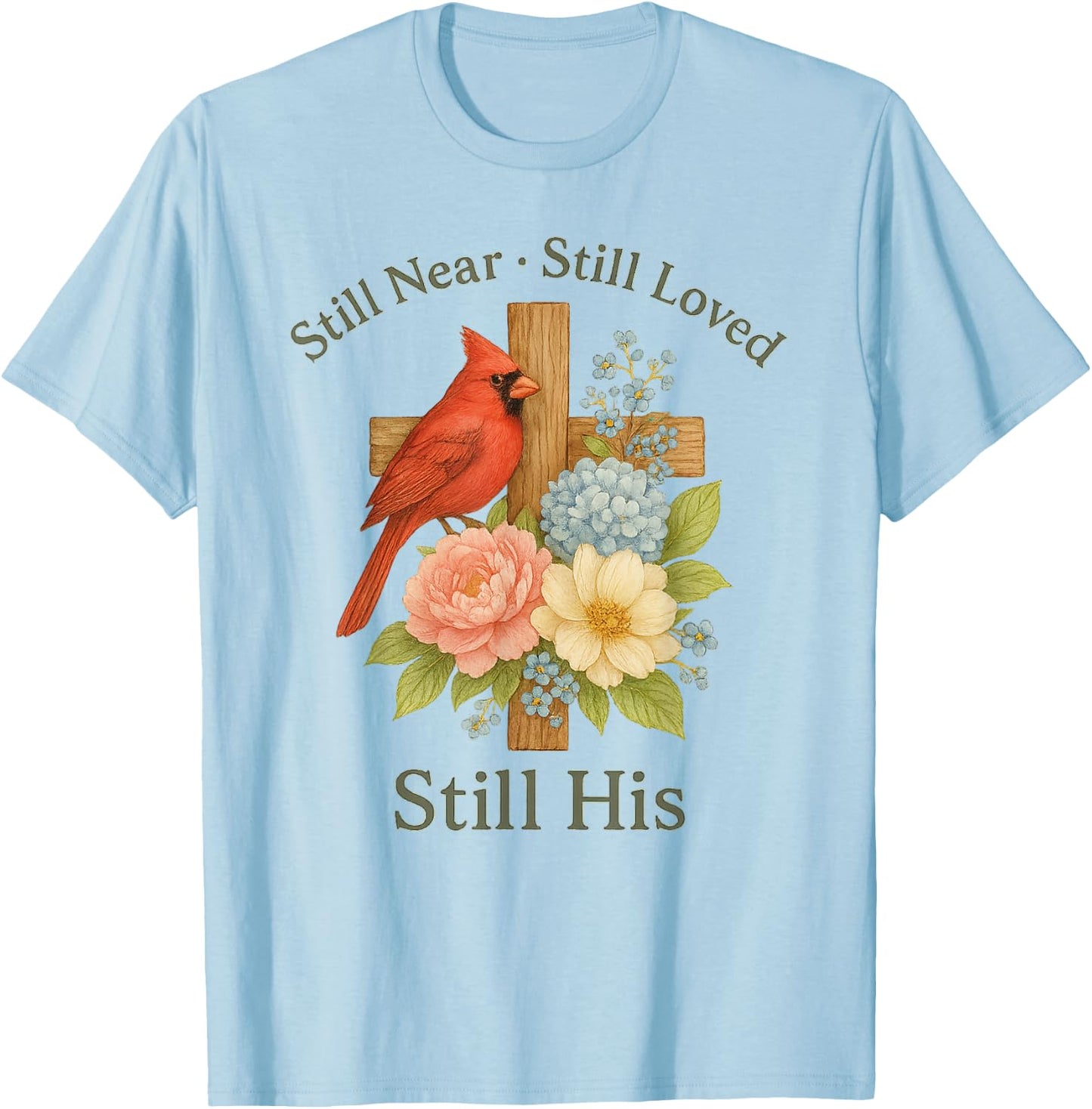 Floral Cardinal Bird Still Near Still Loved Still His T-Shirt - T-Shirt | Light Blue