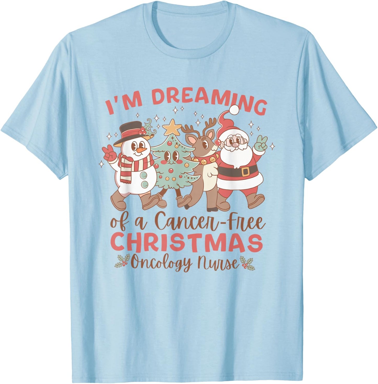 Women I'm Dreaming Of A Cancer Free Christmas Oncology Nurse T-Shirt - T-Shirt | Light Blue