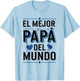 El Mejor Papá Del Mundo Spanish Dad Quote T-Shirt - T-Shirt | Light Blue