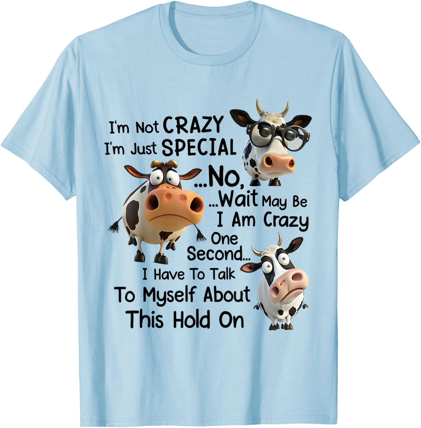 Funny Dairy Cow I'm Not Crazy I'm Just Special No Wait T-Shirt - T-Shirt | Light Blue