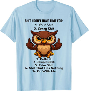 Owl - Shit I Don't Have Time for 1 Your Shit T-Shirt - T-Shirt | Light Blue