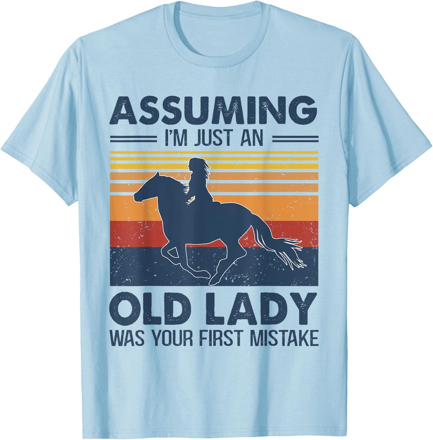 Assuming I'm Just An Old Lady Was Your First Mistake Horses T-Shirt - T-Shirt | Light Blue