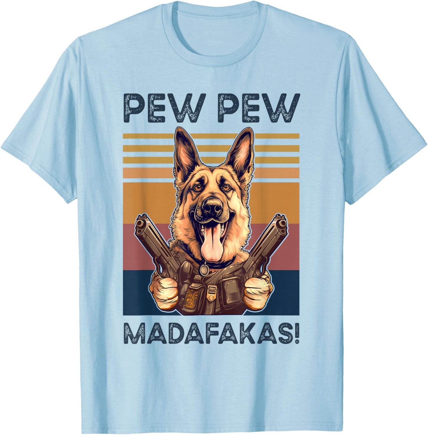 German Shepherd Pew Pew Madafakas Dog Lovers Vintage T-Shirt - T-Shirt | Light Blue